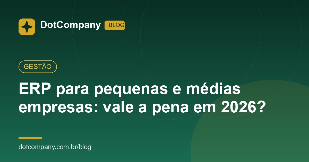 ERP para pequenas e médias empresas: vale a pena em 2026?